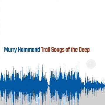 cd - murry hammond - TRAIL SONGS OF THE DEEP (nieuw), Cd's en Dvd's, Verzenden, Zo goed als nieuw