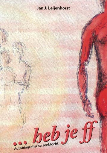 ... Heb Je Ff | Jan J. Leijenhorst | Nieuw, Ophalen of Verzenden, Nieuw, Jan J. Leijenhorst