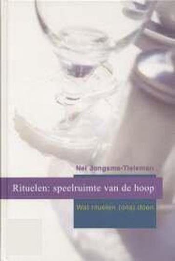 Rituelen : speelruimte van de hoop - N. Jongsma-Tieleman, Verzenden, Gelezen, N. Jongsma-Tieleman