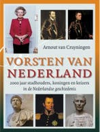 Vorsten van Nederland 9789059773134 Arnout van Cruyningen, Verzenden, Zo goed als nieuw, Arnout van Cruyningen