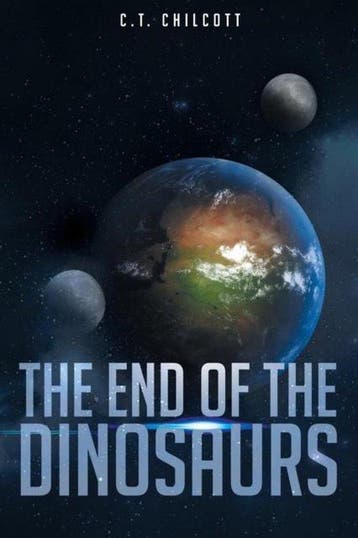 The End of the Dinosaurs - C T Chilcott 9781682139608, Boeken, Verzenden, Zo goed als nieuw, C T Chilcott