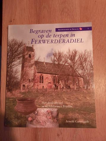 Begraven op de terpen in Ferwerderadiel / Archeologie in, Verzenden, Gelezen, A. Carmiggelt