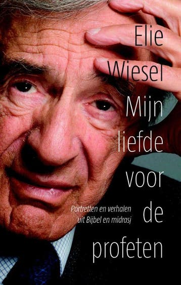 Mijn liefde voor de profeten - Elie Wiesel 9789043524827, Verzenden, Zo goed als nieuw, Elie Wiesel