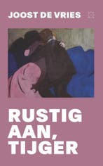 Rustig aan, tijger 9789493168282 Joost de Vries, Boeken, Verzenden, Zo goed als nieuw, Joost de Vries