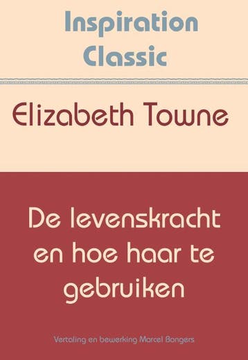 De Levenskracht En Hoe Haar Te Gebruiken | Elizabeth Towne, Ophalen of Verzenden, Nieuw, Elizabeth Towne
