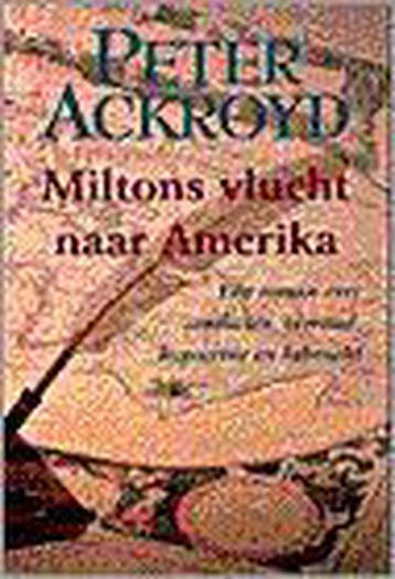 MILTONS VLUCHT NAAR AMERIKA - P. Ackroyd 9789055015269, Verzenden, Gelezen, P. Ackroyd