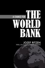 9781843311621 A Chance For The World Bank | Tweedehands, Verzenden, Zo goed als nieuw, Jozef Ritzen