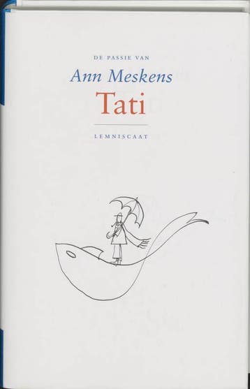 Tati / De passie van - Ann Meskens 9789056377618, Verzenden, Zo goed als nieuw, Ann Meskens