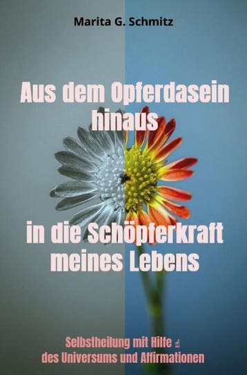 Aus Dem Opferdasein Hinaus In Die Schöpferkraft - Meines Leb, Ophalen of Verzenden, Nieuw, Marita G. Schmitz