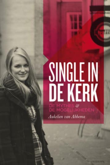 Single in de kerk - Aukelien van Abbema 9789033819834, Verzenden, Gelezen, Aukelien van Abbema