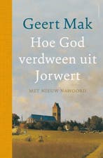 Hoe God Verdween Uit Jorwert - Jubileumeditie | Geert Mak, Ophalen of Verzenden, Nieuw, Geert Mak