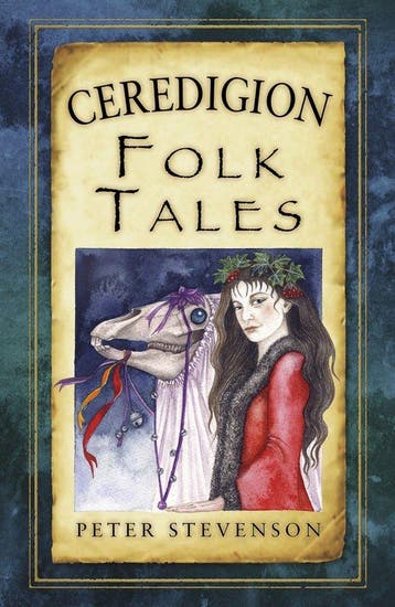 Ceredigion Folk Tales - Peter Stevenson 9780752486444, Boeken, Verzenden, Zo goed als nieuw, Peter Stevenson