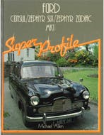 FORD CONSUL / ZEPHYR, SIX / ZEPHYR, ZODIAC MkI (SUPER, Nieuw, Ford, Author
