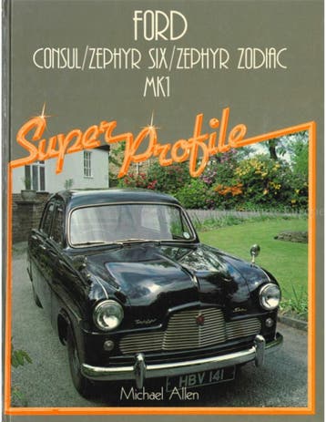 FORD CONSUL / ZEPHYR, SIX / ZEPHYR, ZODIAC MkI (SUPER, Nieuw, Ford, Author