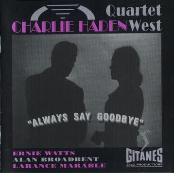 cd - Charlie Haden Quartet West - Always Say Goodbye, Verzenden, Zo goed als nieuw