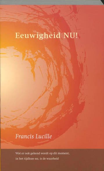 Eeuwigheid NU! - F. Lucille 9789077228135, Verzenden, Zo goed als nieuw, F. Lucille
