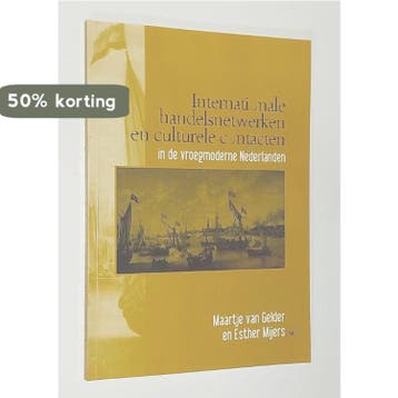 Internationale handelsnetwerken en culturele contacten in de, Boeken, Verzenden, Zo goed als nieuw, Molly van Gelder
