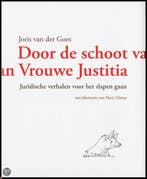Door de schoot van Vrouwe Justitia 9789013077896, Verzenden, Zo goed als nieuw, Joris van der Goes