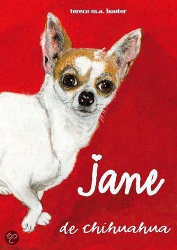 Jane De Chihuahua - T.M.A Bouter 9789081053617, Verzenden, Gelezen, T.M.A Bouter