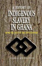 A History of Indigenous Slavery in Ghana 9789988550325, Verzenden, Zo goed als nieuw, Akosua Adoma Perbi