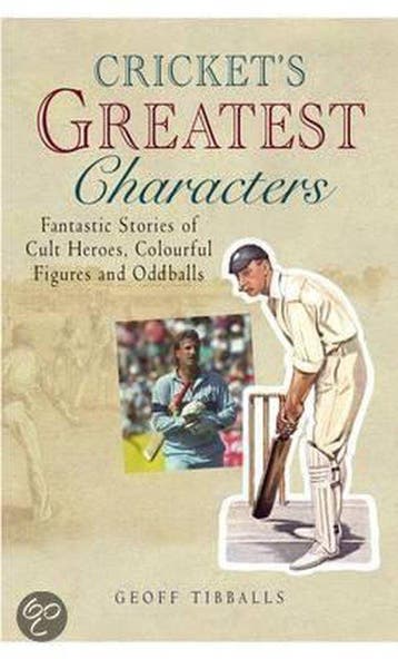 Crickets Greatest Characters - Geoff Tibballs 9781906217280, Verzenden, Gelezen, Geoff Tibballs