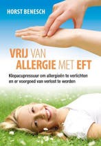 Vrij van allergie met EFT 9789460150371 H. Benesch, Boeken, Verzenden, Zo goed als nieuw, H. Benesch