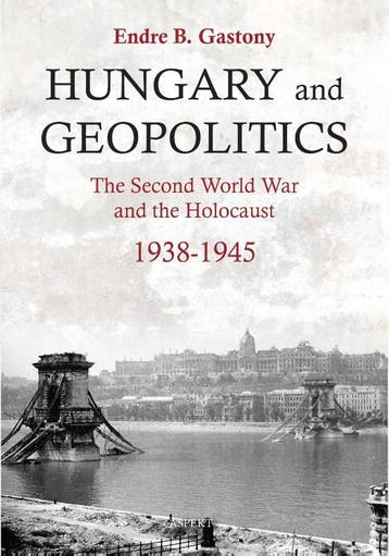 Hungary and Geopolitics - Endre B. Gastony 9789463387255, Verzenden, Gelezen, Endre B. Gastony