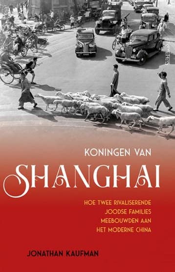 Koningen van Shanghai | 9789044646689 | Jonathan Kaufman, Boeken, Ophalen of Verzenden, Zo goed als nieuw, Jonathan Kaufman