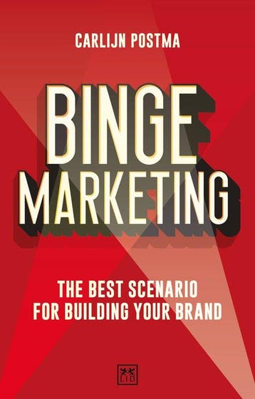 Binge Marketing: The Best Scenario for Building Your Brand, Verzenden, Zo goed als nieuw, Carlijn Postma