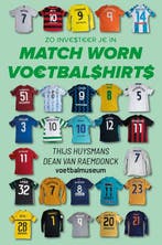 9789493402164 Zo investeer je in match worn voetbalshirts, Verzenden, Nieuw, Thijs Huysmans
