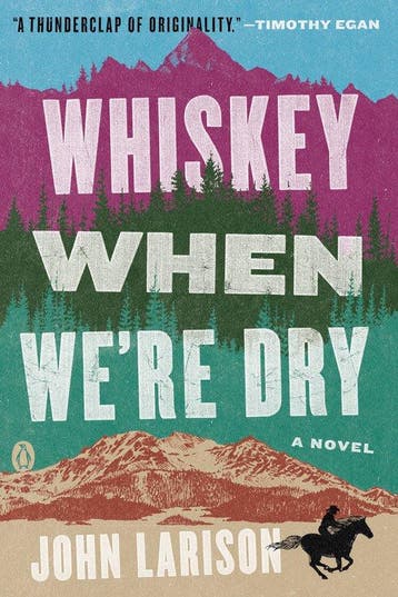 Whiskey When Were Dry - John Larison 9780735220454, Verzenden, Gelezen, John Larison
