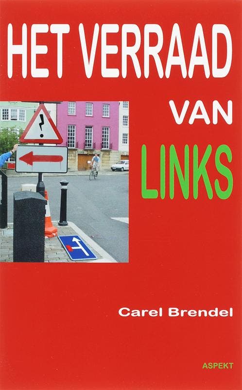 Het verraad van links - Carel Brendel 9789059115798, Boeken, Hobby en Vrije tijd, Gelezen, Verzenden