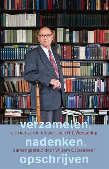Verzamelen, nadenken, opschrijven - Henk Wesseling, Verzenden, Zo goed als nieuw, Henk Wesseling