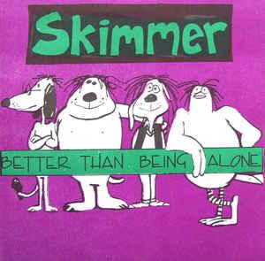 vinyl single 7 inch - Skimmer - Better Than Being Alone, Verzenden, Zo goed als nieuw, 7 inch, Overige genres