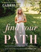 Find Your Path Honor Your Body, Fuel Your Soul, and Get, Verzenden, Gelezen, Carrie Underwood