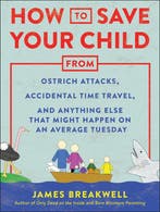 How to Save Your Child from Ostrich Attacks, Accidental Time, Verzenden, Zo goed als nieuw, James Breakwell