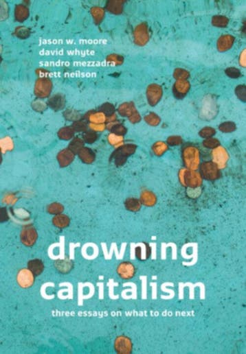 Drowning Capitalism | Nieuw, Ophalen of Verzenden, Nieuw, Jason W. Moore; David Whyte; Sandro Mezzadra; Brett Neilson