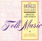 cd - The Swingle Singers - Around The World - Folk Music..., Verzenden, Zo goed als nieuw