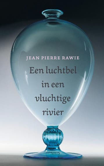Een luchtbel in een vluchtige rivier - Jean Pierre Rawie, Verzenden, Gelezen, Jean Pierre Rawie