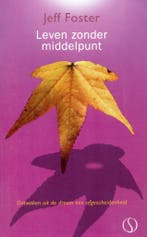 Leven zonder middelpunt - Jeff Foster - 9789077228845 - Pape, Boeken, Verzenden, Nieuw