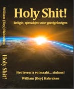 Holy Shit! 9789081807944 William (Boy) Habraken, Verzenden, Zo goed als nieuw, William (Boy) Habraken