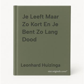 Je Leeft Maar Zo Kort En Je Bent Zo Lang Dood 9789023503347, Verzenden, Gelezen, Leonhard Huizinga