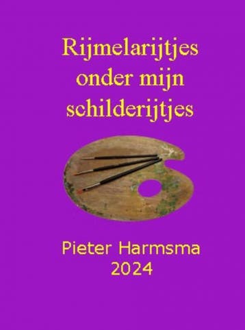 Rijmelarijtjes Onder Mijn Schilderijtjes | Pieter Harmsma, Ophalen of Verzenden, Nieuw, Pieter Harmsma