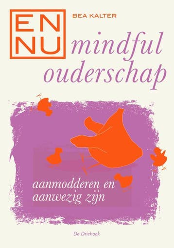 En nu... mindful ouderschap / En nu - Bea Kalter, Verzenden, Zo goed als nieuw, Bea Kalter