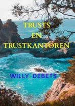 Trusts en Trustkantoren 9789464659597 Willy Debets, Verzenden, Zo goed als nieuw, Willy Debets