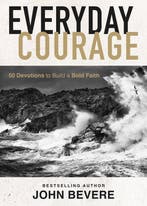 9781400244164 Everyday Courage John Bevere, Verzenden, Nieuw, John Bevere