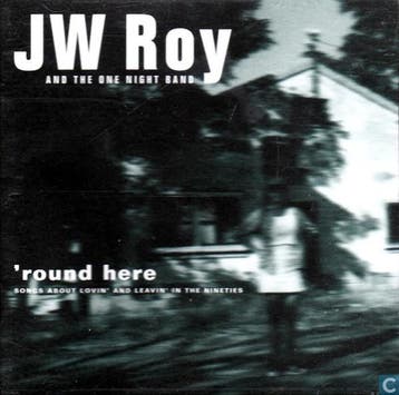 cd - JW Roy - Round Here - Songs About Lovin And Leavin..., Cd's en Dvd's, Verzenden, Zo goed als nieuw