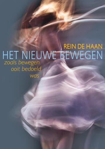 Het Nieuwe Bewegen | Rein De Haan | Nieuw, Boeken, Ophalen of Verzenden, Nieuw, Rein De Haan