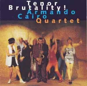 cd - Armando Cairo Quartet - Tenor Brutality!, Verzenden, Zo goed als nieuw