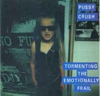 cd - Pussy Crush - Tormenting The Emotionally Frail, Verzenden, Zo goed als nieuw